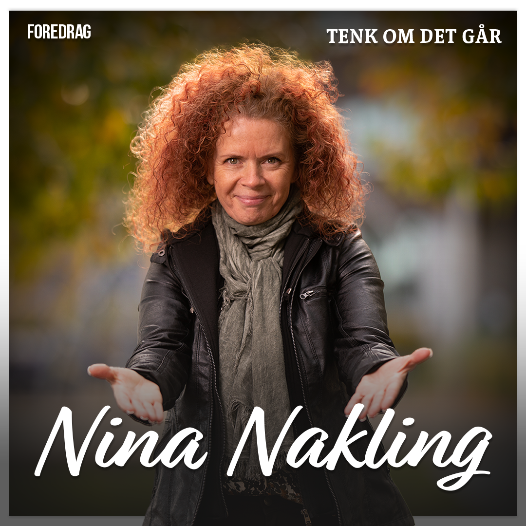 Tenk om det går! Foredrag med Nina Nakling